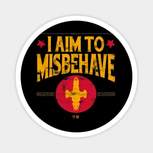 I aim to Misbehave Magnet